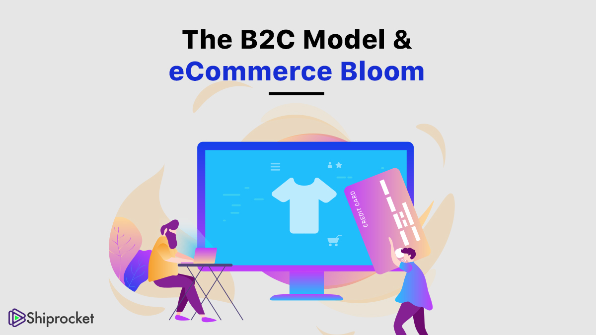 B2C இணையவழி: B2C உத்தியை உருவாக்குவதற்கான தொடக்க வழிகாட்டி